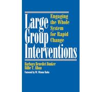 Large Group Interventions: Engaging the Whole System for Rapid Change
