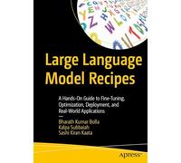 Large Language Model Recipes: A Hands-On Guide to Fine-Tuning, Optimization, Deployment, and Real-World Applications