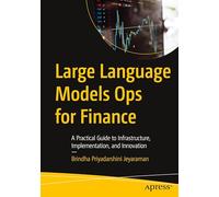 Large Language Models Ops for Finance: A Practical Guide to Infrastructure, Implementation, and Innovation