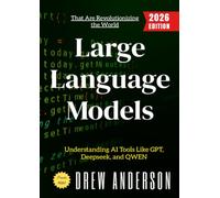 Large Language Models:: Understanding AI Tools Like GPT, Deeps nd QWEN That Are Revolutionizing the World