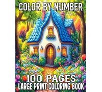 Large Print 100 Pages Color By Number Coloring Book: Large Print Color By Number Coloring Pages With Butterflies, Animals, Flowers, Nature Scenes, and ... - 100 Relaxing Designs for Adults and Seniors