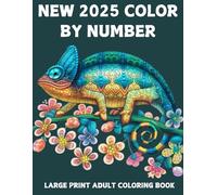 Large Print 2025 New Color By Number Coloring Book For Adults: Large Print 2025 New Color By Number Coloring Book Of Autumn, Easter, Birds, Flowers, Butterfly, Nature, Landscapes, Animals And More.