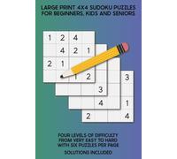 Large Print 4x4 Sudoku Puzzles for Beginners, Kids and Seniors: Four Levels of Difficulty from Very Easy to Hard with Six Puzzles per Page | Solutions Included