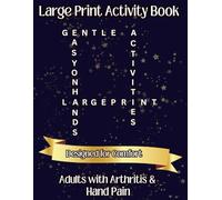 Large Print Activity Book for Adults with Arthritis and Hand Pain: Easy Puzzles, Word Searches, Mazes and Gentle Activities for Relaxation, Focus and Enjoyment