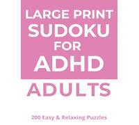 Large Print ADHD Easy Sudoku: Large Print, Simple, Low-Stress Puzzles to Improve Focus, Reduce Overwhelm, and Build Momentum (Beginner-Friendly Brain Training)