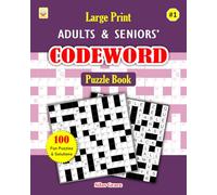 Large Print Adults & Seniors' CODEWORD Puzzle Book: #1: 100 Puzzles with Solutions to keep you Entertained
