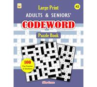 Large Print Adults & Seniors' CODEWORD Puzzle Book: #2: 100 Large Print Puzzles with Solutions to keep you Entertained