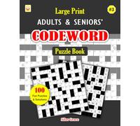 Large Print Adults & Seniors' CODEWORD Puzzle Book: #3: 100 Large Print Puzzles with Solutions to keep you Entertained