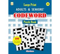 Large Print Adults & Seniors' CODEWORD Puzzle Book: #4: 100 Large Print Puzzles with Solutions to keep you Entertained