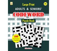 Large Print Adults & Seniors' CODEWORD Puzzle Book: #5: 100 Large Print Puzzles with Solutions to keep you Entertained