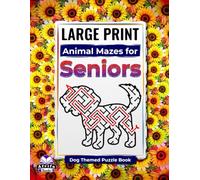 Large Print Animal Mazes for Seniors: Dog Themed Puzzle Book for Elderly People: Fun, Easy & Relaxing Mazes to Improve Focus, Memory & Stress Relief