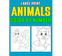 Large Print Animals Color By Number: Simple, Easy, and Fun: Large Print Animal Designs for Kids Who Love to Color