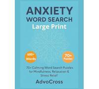 Large Print Anxiety Word Search for Mindfulness & Stress Relief - 600+ Relaxing Words & 70+ Calming Puzzles to Relax Your Mind and Boost Positivity: ... and Anxiety Management - Gift for Adults
