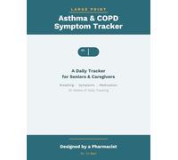 Large Print Asthma & COPD Symptom Tracker: A Simple Daily Log for Adults and Caregivers to Track Breathing, Symptoms, and Medications