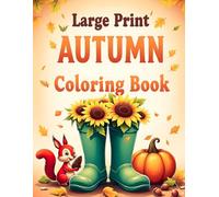 Large Print Autumn Coloring Book: 50 Simple, Relaxing Autumn Illustrations for Seniors and Adults - With Big Designs for More Joy and Relaxation