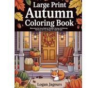 LARGE PRINT AUTUMN COLORING BOOK: Illustrations for Stress Relief & Mindful Coloring with Relaxing Fall Scenes & Cozy Designs for Adults & Kids