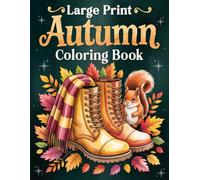 Large Print Autumn Coloring Book: Over 50 Simple, Easy, and Relaxing Fall-Themed Coloring Pages for Adults and Seniors with Large Designs for Stress Relief and Joy