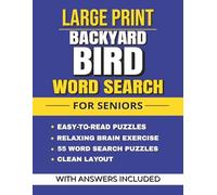 Large Print Backyard Bird Word Search for Seniors: Easy-to-Read Puzzles Featuring Backyard Birds | Relaxing Brain Games | 8.5x11 Inches, 112 Pages | 50+ Puzzles | Solutions Included