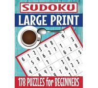 Large Print - Beginner Sudoku: 178 Logic Puzzles, One Per Page, Simple Instructions, 9 x 9 Grids, Three Levels of VERY EASY Puzzles