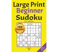 Large Print Beginner Sudoku for Adults Puzzle book Volume 3: 150 Easy Number Puzzles with Spacious Grids and Solutions for Seniors, Beginners, and ... grandparents, adults, and visually impaired