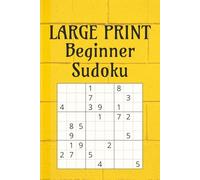 LARGE PRINT Beginner Sudoku Puzzle Book: Beginner Sudoku Puzzle Book | Large Font Easy Puzzles to Learn and Build Your Skills | 6x9 Inches, 110 Pages | 50+ Puzzles | Solutions Included