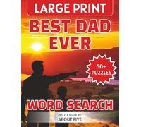 Large Print Best Dad Ever Word Search Book: Large Pages With Easy to Read, Categorized Puzzles About Fathers, Grandfathers and Father Figures ... Gift ... Digital Detox, Brain Games and Relaxation