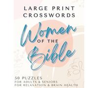 Large Print Bible Crosswords for Seniors - Women of the Bible Edition: 50 Easy-to-Read Scripture-Inspired Puzzles | Christian Brain Games for Relaxation, Devotion & Memory Boost | For Adults & Seniors