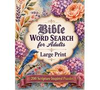 Large Print Bible Word Search for Adults: 200 Scripture-Inspired Unique Puzzles for Relaxation, Reflection, Bible Study Fun, and Faith-Based Mental Exercise