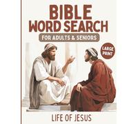 Large Print Bible Word Search for Adults and Seniors: 100 Puzzles Celebrating the Life and Teachings of Jesus