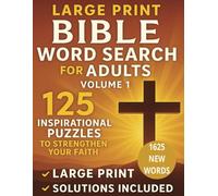 Large Print Bible Word Search for Adults: Volume 1 - 125 Inspirational Puzzles to Strengthen Your Faith: A Collection of Inspirational Bible Verses Hidden in Fun Puzzles