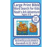 Large Print Bible Word Search for Kids Noah's Ark Adventure Ages 5-8: “51 Fun Bible Puzzles for Kids with Solutions | Noah’s Ark Adventure Activity . 6x9 in Format for Learning, Focus, and Faith”