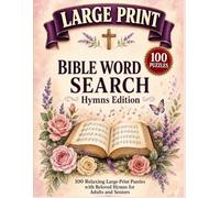 Large Print Bible Word Search: Hymns Edition: 100 Relaxing Large-Print Puzzles with Beloved Hymns for Adults and Seniors