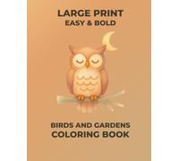 Large Print Birds and Gardens Coloring Book: Easy and Simple Backyard Birds and Garden Designs with Bold Thick Lines for Seniors, Women and Beginners | Relaxing Nature Scenery Activity Gift