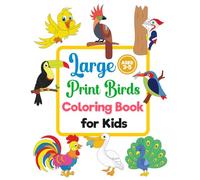 Large Print Birds Coloring Book for Kids: Fun and Educational Bird Coloring Pages for Kids, Simple and Cute Bird Designs to Inspire Young Artists