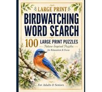 LARGE PRINT BIRDWATCHING WORD SEARCH FOR SENIORS: 100 Relaxing Nature Themed Puzzles with Easy to Read Bird Word Searches for Memory, Focus and Calm Downtime | Gift for Teens, Adults & Seniors.
