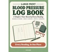 Large Print Blood Pressure Log Book: A Simple 2-Year Record of Every Reading: Morning and Evening Tracker with Weekly Averages and Monthly Summaries