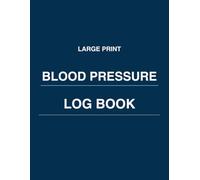 Large Print Blood Pressure Log Book: Daily Blood Pressure Tracker with Pulse, Medication, and Notes