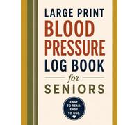 Large Print Blood Pressure Log Book for Seniors: 52-W aily Tracker with Morning & Evening Log, Medication Tracker, Doctor Visit Records, Monthly ... & BP Reference Chart | 8.5 x 11 | 87 Pages