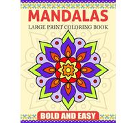 Large Print Bold and Easy Mandalas Coloring Book: 50+ Big, Easy and Simple Mandala Design for Adults, Seniors, Beginners, Man, Women with Beautiful Mandala Pattern Coloring Pages for Relaxation