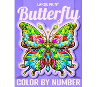 Large Print Butterfly Color by Number: Butterfly Color by Number for Adults, Seniors, and Beginners - Large Print Easy Coloring Pages for Stress Relief, Relaxation, and Joyful Creativity