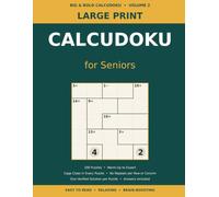 Large Print CalcuDoku for Seniors: 100 More Number Logic Puzzles with Cage Clues, Now Reaching Expert Level, Full Solutions (Volume 2)