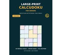 Large-Print Calcudoku for Seniors: Big-Grid Puzzles with Full Solutions - Easy to Medium