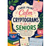 Large Print Calm Cryptograms for Seniors: Relaxing Brain Puzzles with Easy-to-Read Letters and Encouraging Sayings