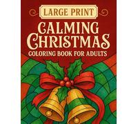 Large Print Calming Christmas Coloring Book for Adults: Easy-to-Color Holiday Designs for Relaxation, Stress Relief, and Enjoyment