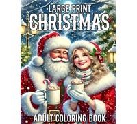 Large Print Christmas Adult Coloring Book: Simple Designs Winter Coloring Book for Adults and Seniors Featuring Santa Claus, Snowman, Christmas Gifts, Animals and more(Beautiful Winter Scenes)