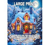 Large Print Christmas Color By Number Coloring Book: Easy Christmas Color By Number Coloring Book For Adult And Kids| Large Print Santa, Snowman, Gifts, Trees