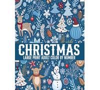 Large Print Christmas Color By Number For Adult: Large Print Christmas Holiday Color By Number Coloring Pages with Santa Clause, ... Christmas tree, Christmas Scenes and More....