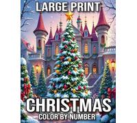 Large Print Christmas Color By Number: New 100 Page Winter Holiday Country Christmas, Santa Clause, Reindeer, Snowman, Christmas Tree and More Color By Number Coloring Book for Adult and Senior