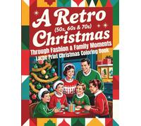Large Print Christmas Coloring Book: A Retro (50s, 60s & 70s) Christmas Through Fashion & Family Moments