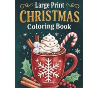 Large Print Christmas Coloring Book for All Ages: 50 Fun & Easy Holiday Coloring Pages for Kids, Teens & Adults